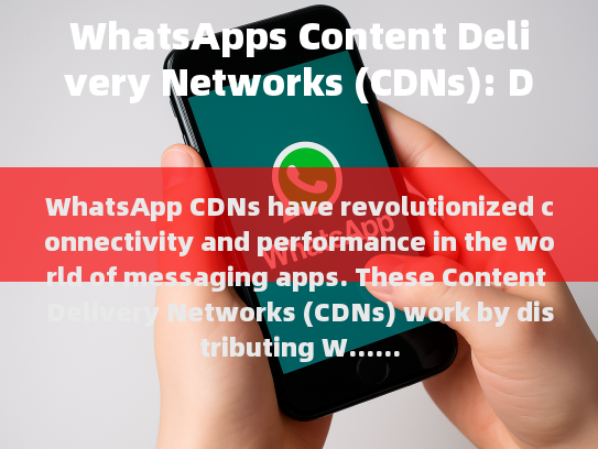 WhatsApp CDNs Revolutionize Global Connectivity