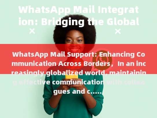 WhatsApp Mail Support: Enhancing Communication Across Borders