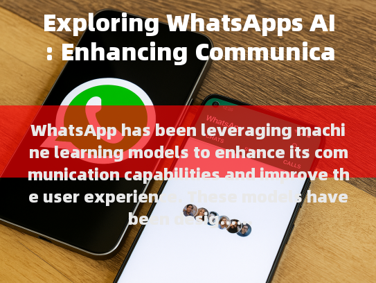WhatsApp Leveraging Machine Learning Models to Enhance Communication
