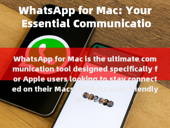 WhatsApp for Mac: Your Essential Communication Solution on the Mac Platform